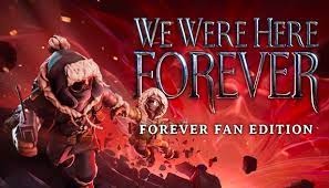 We Were Here Forever Free Download