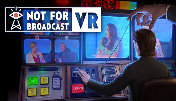Not For Broadcast VR Free Download Codex